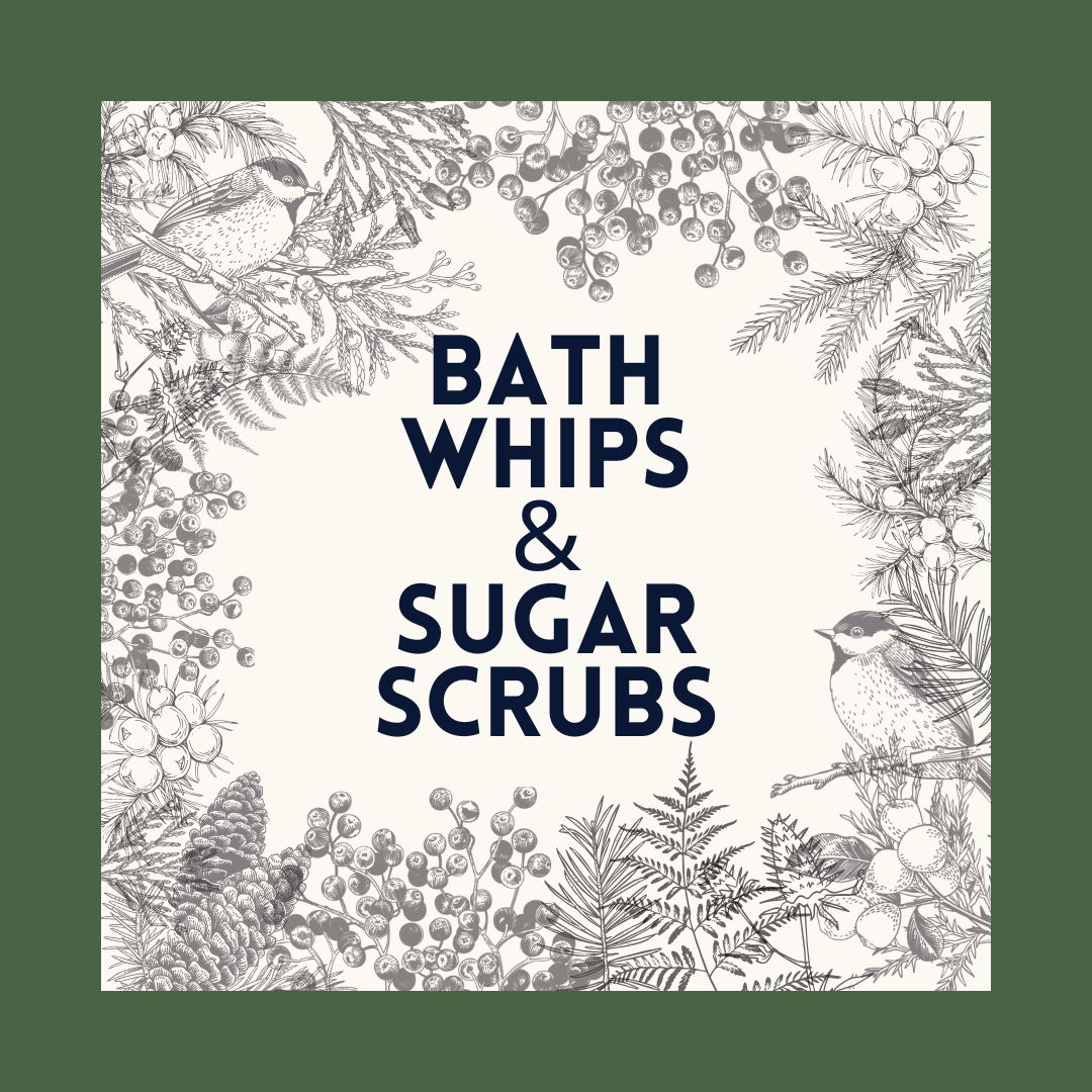 Bath Whips and Sugar Scrubs